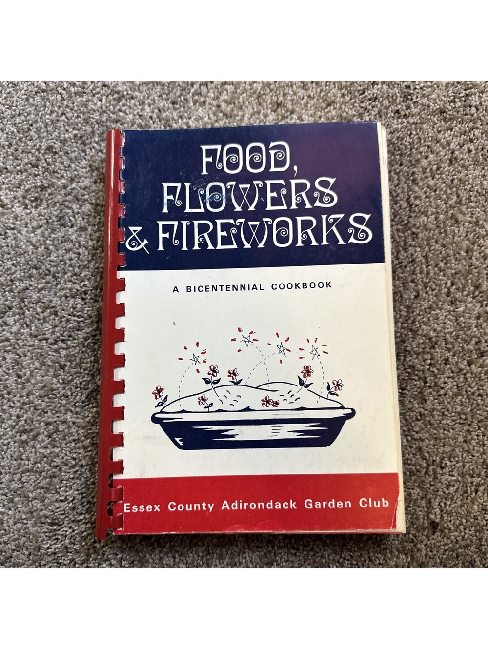 Food Flowers and Fireworks: An Adirondack Cookbook 1981 Essex County Garden Club